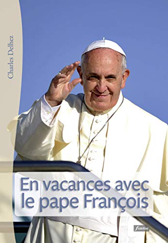 Imagen de archivo de En vacances avec le pape Franois a la venta por Ammareal