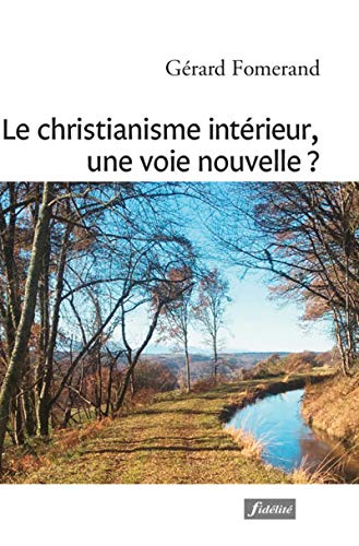 Beispielbild fr Le christianisme intrieur, une voie nouvelle? zum Verkauf von Book Dispensary