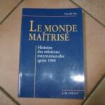 Beispielbild fr MONDE MAITRISE HISTOIRE DES RELATIONS INTERNATIONALES APRES 1945 zum Verkauf von medimops
