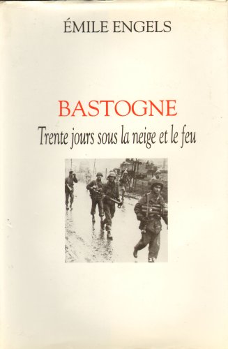 Stock image for Bastogne, trente jours sous la neige et le feu. for sale by AUSONE