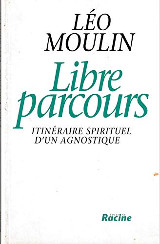 Stock image for Libre parcours: Itinraire spirituel d'un agnostique for sale by Librairie l'Aspidistra