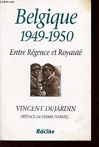 Beispielbild fr Belgique 1949-1950: Entre rgence et royaut zum Verkauf von medimops