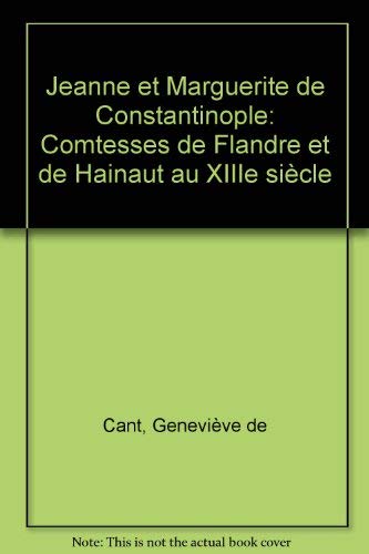 Stock image for Jeanne et Marguerite de Constantinople; comtesses de Flandre et de Hainaut au XIIIe sicle. for sale by AUSONE