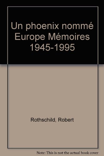 Un Phénix nommé Europe. Mémoires 1945-1995.