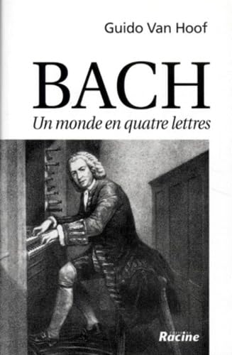 Beispielbild fr Bach: Un monde en quatre lettres zum Verkauf von Librairie l'Aspidistra