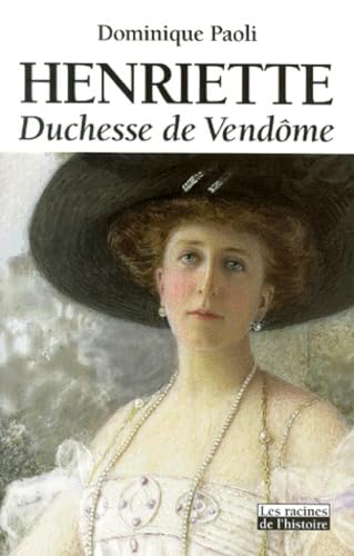 Henriette Duchesse De Vendôme 1870-1948