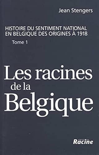 Beispielbild fr Histoire du sentiment national en Belgique des origines  1918. : Tome 1, Les racines de la Belgique jusqu' la Rvolution de 1830 (Articles Sans C) zum Verkauf von medimops