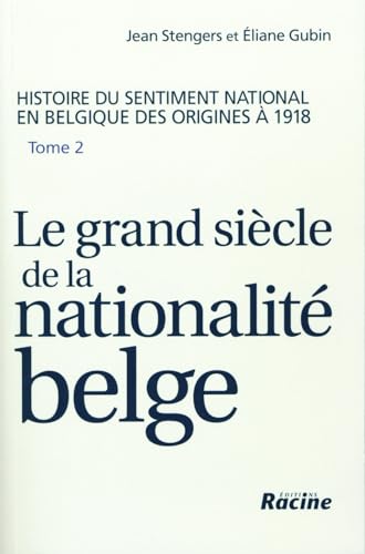 Beispielbild fr Histoire du sentiment national en Belgique des origines  1918; tome 2 seul : Le grand sicle de la nationalit belge. zum Verkauf von AUSONE