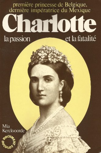 Beispielbild fr Charlotte : La Passion et la Fatalit zum Verkauf von medimops