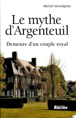 Stock image for Le Mythe d'Argenteuil : Demeure d'un Couple Royal for sale by medimops