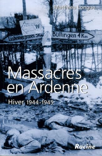 Beispielbild fr Massacres en Ardenne: Hiver 1944-1945 zum Verkauf von WorldofBooks