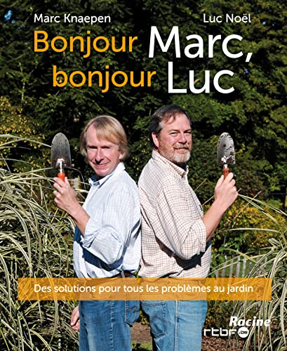 Stock image for Bonjour Marc, bonjour Luc: Des solutions pour tous les problmes au jardin for sale by Librairie Th  la page