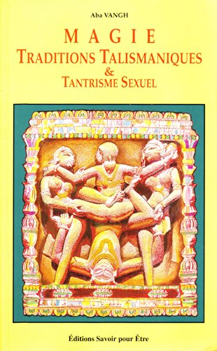 Beispielbild fr Magie, Traditions Talismaniques Et Tantrisme Sexuel zum Verkauf von RECYCLIVRE