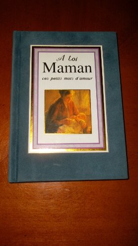 Stock image for TOI MAMAN, CES PETITS MOTS D'AMOUR for sale by WorldofBooks