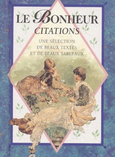 Stock image for Le bonheur, citations : une slection de belles peintures et de beaux textes : une slection de belles peintures et de beaux textes for sale by LeLivreVert