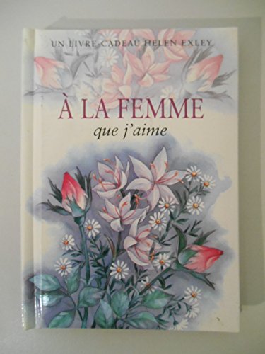 9782873882518: A LA FEMME QUE J'AIME Nlle Edition