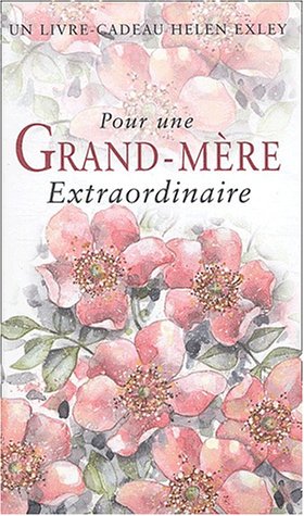 Pour une grand mere extraordinaire nlle Ã©dition (LIVRES A AIMER) (9782873882754) by Exley, H.