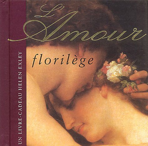 Florilege a la gloire de l'amour nlle couverture (9782873883003) by Exley, H.
