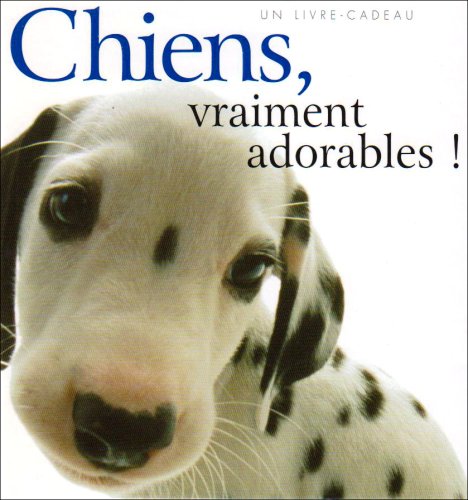 Imagen de archivo de Chiens, vraiment adorables ! a la venta por Ammareal