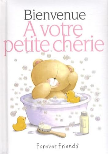 bienvenue a votre petite cherie (FOREVER FRIENDS) (9782873885069) by Exley Helen