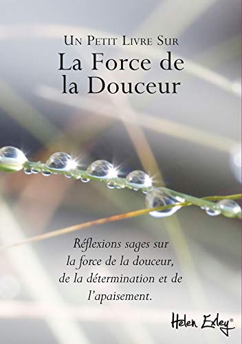 Beispielbild fr Un Petit Livre Sur La Force De La Douceur : Rflexions Sages Sur La Force De La Douceur, De La Dter zum Verkauf von RECYCLIVRE