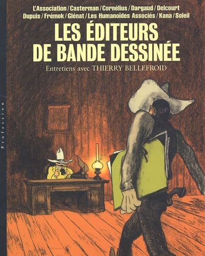 Beispielbild fr Editeur bande dessin e, entretiens avec Thierry Bellefroid - Tome 1 - Editeur bande dessin e, entre (Editeur bande dessin e, entret, 1) (French Edition) zum Verkauf von Book Alley