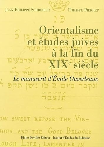 Imagen de archivo de Orientalisme et tudes juives  la fin du XIXe sicle: Le manuscrit d'Emile Ouverleaux [Broch] Schreiber, Jean-Philippe et Pierret, Philippe a la venta por Au bon livre