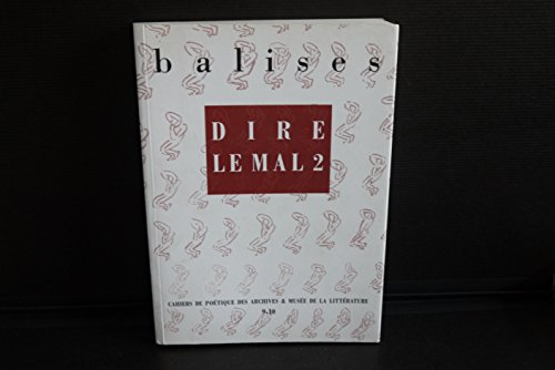DIRE LE MAL 2 - Balises 9-10 - Cahiers de Poétique des Archives & Musée de la Littérature 2006-2007.