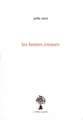 Stock image for LES HEURES CREUSES [Reliure inconnue] ABED JOELLE for sale by BIBLIO-NET