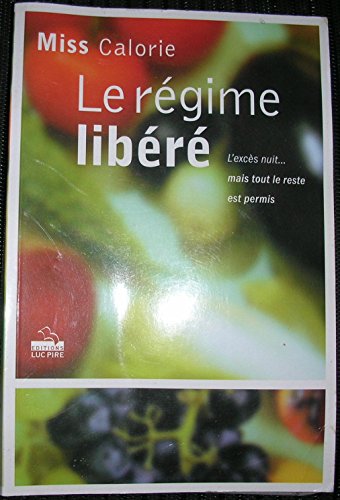 Imagen de archivo de Le Rgime Libr : L'excs Nuit Mais Tout Le Reste Est Permis ! a la venta por RECYCLIVRE
