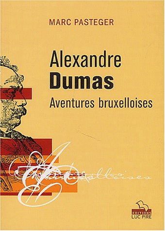 Beispielbild fr Alexandre Dumas. : Aventures bruxelloises zum Verkauf von Librairie l'Aspidistra