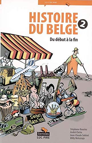 Beispielbild fr Histoire du Belge 2. Du dbut  la fin. zum Verkauf von medimops