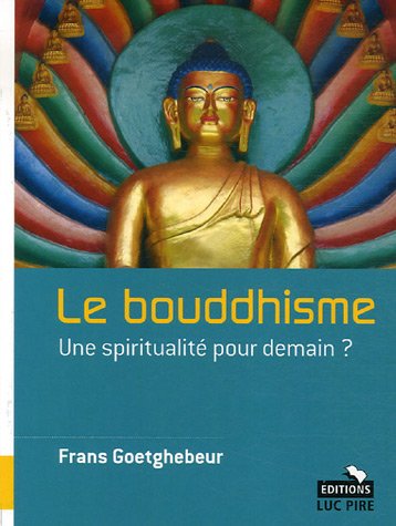 Beispielbild fr Le bouddhisme : Une spiritualit pour demain ? zum Verkauf von Librairie l'Aspidistra