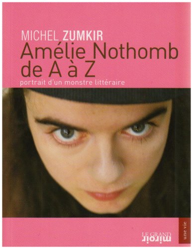Beispielbild fr Amlie Nothomb de A  Z : Portrait d'un monstre littraire zum Verkauf von Ammareal