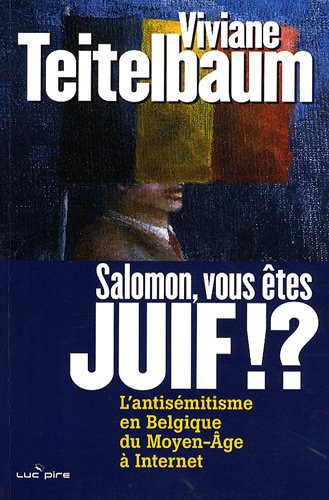 Beispielbild fr Salomon, vous tes juif !?: L'antismitisme en Belgique, du Moyen Age  Internet zum Verkauf von Ammareal