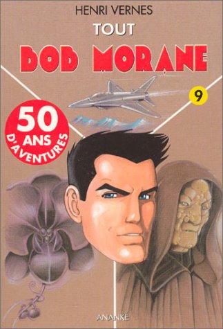 Tout Bob Morane, tome 9: L'Empereur de Macao - TempÃªte sur les Andes - L'OrchidÃ©e noire (9782874180712) by [???]