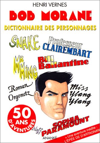 Bob Morane dictionnaire des personnages, suivi de L'epee de d'Artagnan