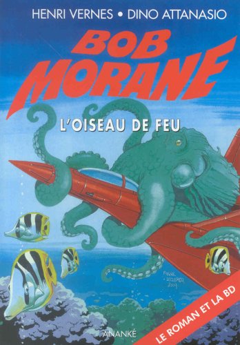 Bob Morane L'oiseau de feu ( le roman et la BD)