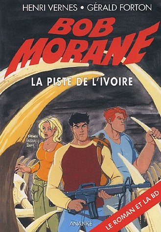 Bob Morane La piste de l'ivoire. (le roman et la BD)