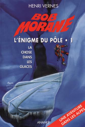 Beispielbild fr Bob Morane Vol 206 L'enigme du Pole Tome 1 La chose dans les zum Verkauf von Librairie La Canopee. Inc.