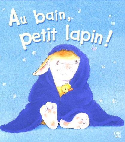 Stock image for Au bain, petit lapin ! for sale by medimops