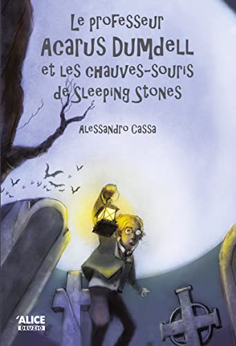 Beispielbild fr Le professeur Acarus Dumdell et les chauves-souris de Sleeping Stones: Roman pour enfants 8 ans et + (DEUZIO) (French Edition) zum Verkauf von Better World Books