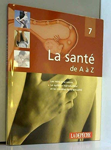 Stock image for Les reins et la vessie, le systme reproducteur et les troubles de la sexualit (La sant de A  Z) for sale by Ammareal