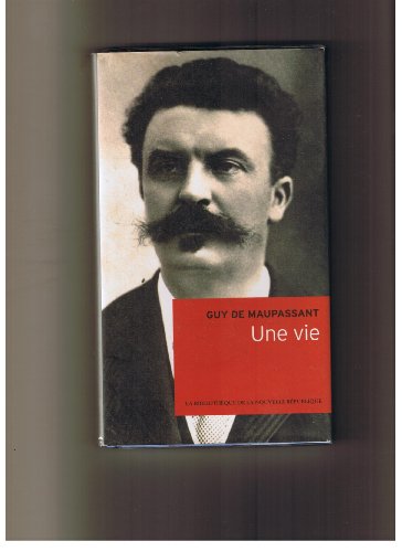 Stock image for Une Vie: Guy de Maupassant for sale by Les Livres des Limbes