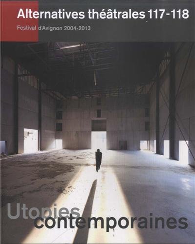 Beispielbild fr Alternatives Thtrales N117-118 / Utopies Contemporaines, Festival D'Avignon 2004-2013 zum Verkauf von Gallix