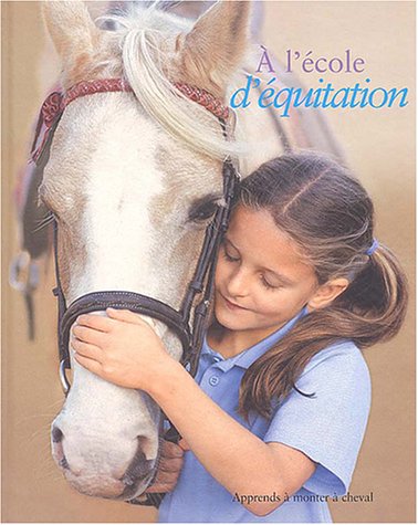 9782874310355: A l'école d'équitation : Apprends à monter à cheval avec le poney-club