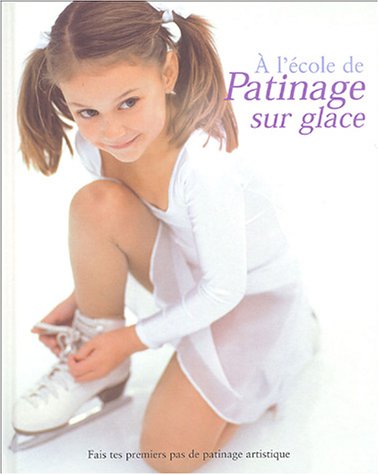 Beispielbild fr PATINAGE SUR GLACE (Ancien prix Editeur : 10,95 Euros) zum Verkauf von Ammareal