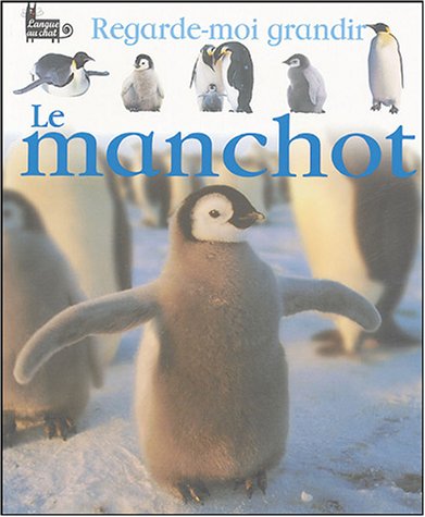 9782874314865: Le manchot (Regarde-moi grandir)