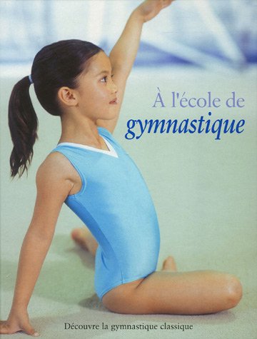 Beispielbild fr A l'cole de gymnastique : Dcouvre la gymnastique classique zum Verkauf von Ammareal