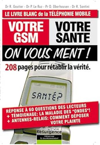 Beispielbild fr Votre GSM, votre sant : On vous ment ! : 208 Pages pour r tablir la v rit zum Verkauf von medimops